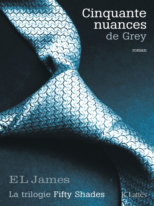 Title details for Cinquante nuances de Grey by E L James - Wait list